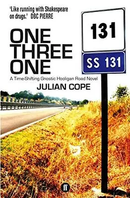 One Three One: A Time-Shifting Gnostic Hooligan Road Novel By Julian Cope Book • £4.71