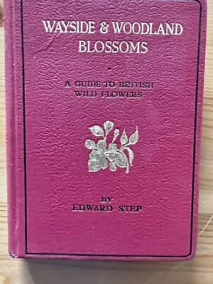 £10.99 • Buy Wayside And Woodland Blossoms, Edward Step , Illustrated, New Edition 1944
