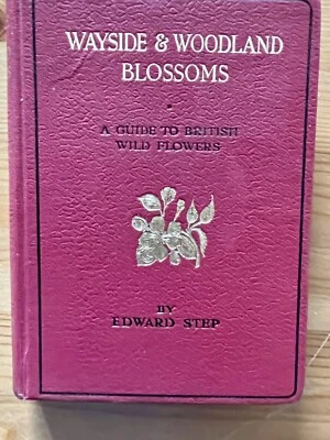 £10.99 • Buy Wayside And Woodland Blossoms, Edward Step , Illustrated, New Edition 1944