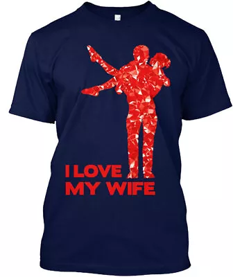 I LOVE MY WIFE Tee T-Shirt Made In The USA Size S To 5XL • $21.59