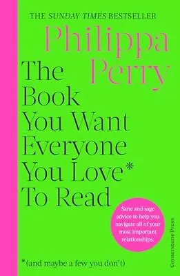 The Book You Want Everyone You Love* To Read *(and Maybe A Few Y • £6.97