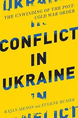 Conflict In Ukraine: The Unwinding Of The Post-Cold War Order By Rajan Menon (En • $50.46