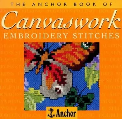 The Anchor Book Of Canvaswork Embroidery Stitches (T... By Harlow Eve Paperback • £2.57