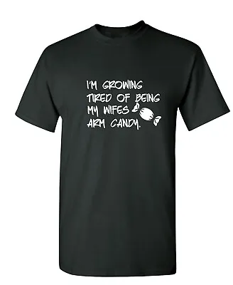 $15.19 • Buy I'm Growing Tired Of Being My Wife Sarcastic Humor Graphic Novelty Funny T Shirt