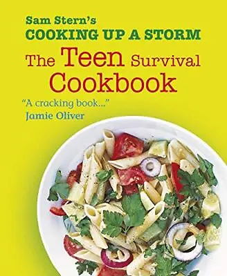 Cooking Up A Storm: The Teen Survival Cookbook By Sam Stern • £10.73