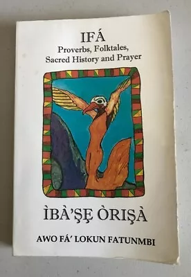 Iba Se Orisa ~ Fatunmbi ~ 1994 ~ Ifa Proverbs Folktales Sacred History Prayer • $1888.88