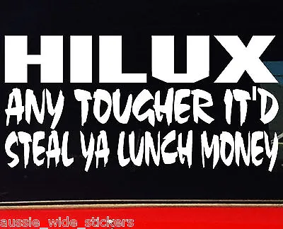 For HILUX 4x4 Ute Dual Cab Car Funny Stickers LUNCH MONEY 200mm For Toyota • $6.90