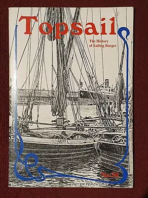 TOPSAIL No. 50 The History Of Sailing Barges 2016 • £2.99