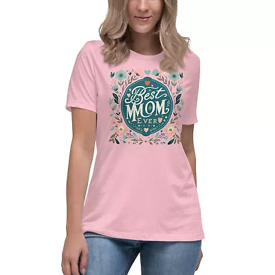 Best Mom Ever Women's Relaxed T-Shirt • $30