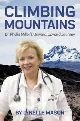 Climbing Mountains: Dr. Phyllis Miller's Onward Upward Journey • $6