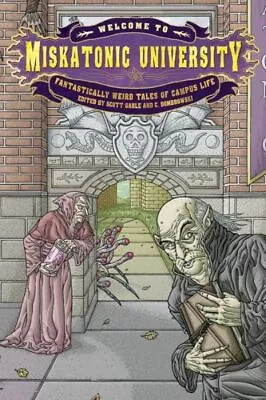 Welcome To Miskatonic University: Fantastically Weird Tales Of Campus Life • $16.59