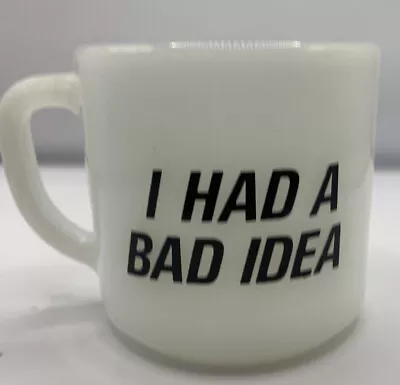 Vintage Federal Milk Glass Coffee Mug I Had A Bad Idea I'm A Dover BAD GUY • $13.10