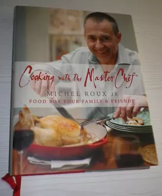 Cooking With The Master Chef: Food For Your Family & Friends-Michel Roux Jr. • £3.50