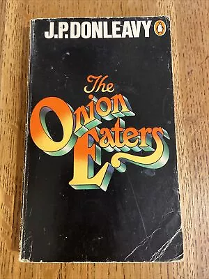 The Onion Eaters By J.P. Donleavy 1972 UK PB Penguin 1st - Vintage • £5.99