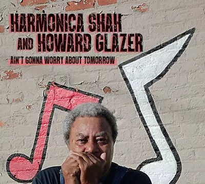 Harmonica Shah Ain't Gonna Worry About Tomorrow (CD) • $15.71