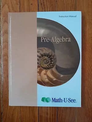 Pre-Algebra Instruction Manual By Steven P. Demme Math-U-See (2009) HC Text Book • $29.99