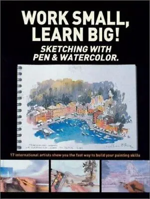 $13 • Buy Work Small, Learn Big! Sketching With Pen & Watercolor: 17 International...