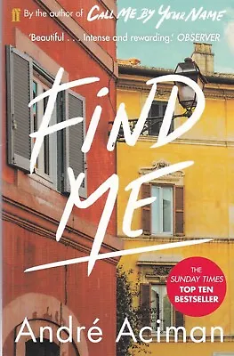 $9.40 • Buy ANDRE ACIMAN  ___ FIND ME  Call Me By Your Name Sequal Book New (Paperback)