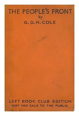 COLE GEORGE DOUGLAS HOWARD (1889-1959) The People's Front / By G.D.H. Cole 1937 • £28.69