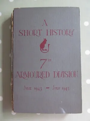 A Short History 7th Armoured Division June 1943 - July 1945 Complete With Maps • £25