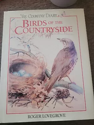 The Country Diary Book Of Birds Of The Countryside By Lovegrove Roger Hardback • £10