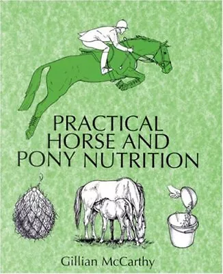 Practical Horse And Pony Nutrition By McCarthy Gillian Paperback Book The Cheap • £3.49