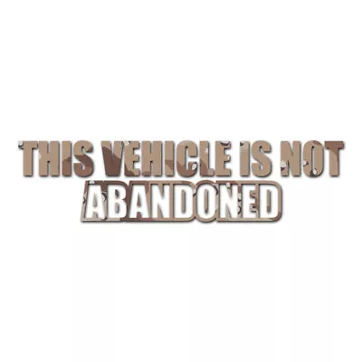 Vehicle Not Abandoned - Decal Sticker - Multiple Patterns & Sizes - Ebn3910 • $17.96