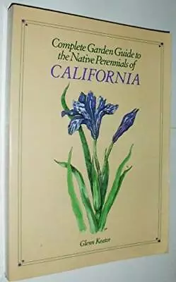 Complete Garden Guide To The Native Perennials Of California - Paperback - GOOD • $4.48