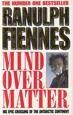 Mind Over Matter: Epic Crossing Of The Antarcti... By Fiennes Ranulph Paperback • £4.33