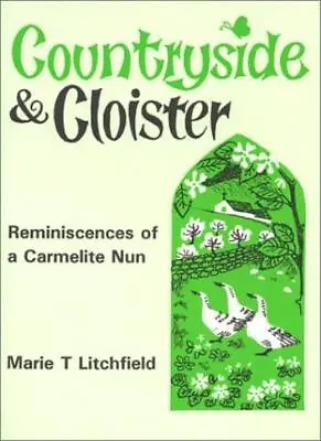 Countryside And Cloister: Reminiscences Of A Carmelite NunMarie • £5.25