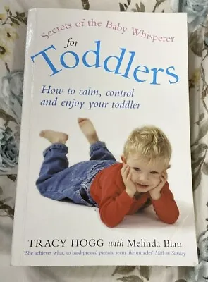 Secrets Of The Baby Whisperer For Toddlers By Melinda Blau Tracy Hogg • £1