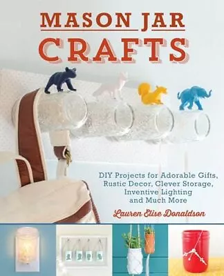 Mason Jar Crafts: DIY Projects For Adorable And Rustic Decor Storage Light... • $9.68