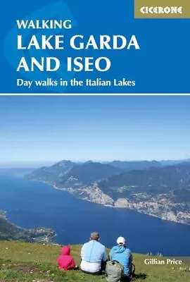 Walking Lake Garda And Iseo: Day Walks In The Italian Lakes By Gillian Price • £12.67