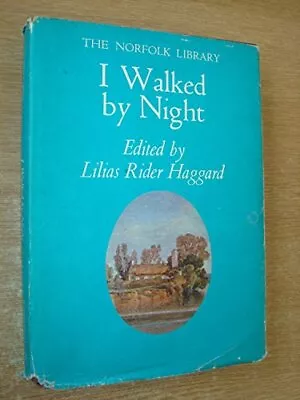 I WALKED BY NIGHT By Haggard Lilias Rider (edit). Book The Cheap Fast Free Post • £6.99