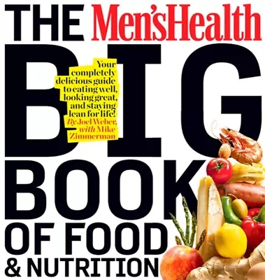 The Mens Health Big Book Of Food & Nutrition By Editors Of Mens Health Magazi 97 • £20.42