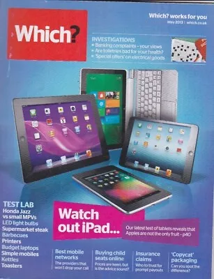 WHICH? Magazine-MAY 2013-WATCH OUT IPAD... • £6