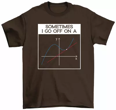 Sometimes I Go Off On A Tangent Math Teacher Gift T-Shirt Men Women • $16.99