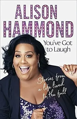You’ve Got To Laugh: Stories From A Life Lived To The Full By Alison Hammond • £3.50