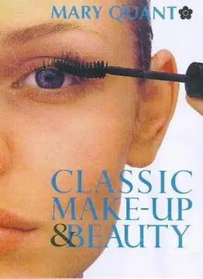 Classic Make-Up & Beauty Book-Mary QuantLouise Elliott • £3.27