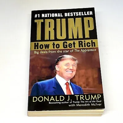 Trump How To Get Rich Paperback Book By Donald J Trump With Meredith McIver 2004 • $12.99