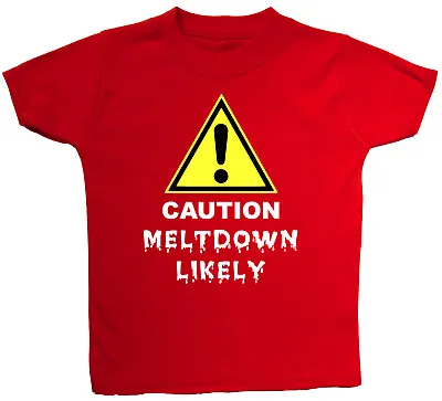 £9.49 • Buy Caution Meltdown Likely Baby/Children T-Shirt/Top 0-3M To 5-6Yrs Boy Girl