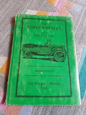 THE MORGAN THREE WHEELER STORY Brian Watts FREE POST Hardback Aero Super Sports • $31.56