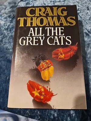 Craig Thomas All The Grey Cats Hardback (Pre Owned) • £3