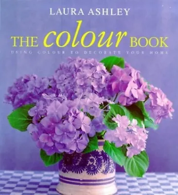 The Laura Ashley Colour Book: Using Colour To Decor... By Berry Susan Paperback • £3.95