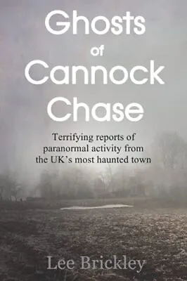 £13.78 • Buy Ghosts Of Cannock Chase Terrifying Reports Of Paranormal Activity From The UK...