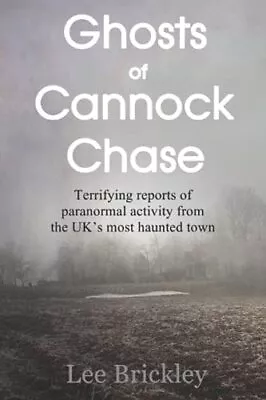 £13.78 • Buy Ghosts Of Cannock Chase Terrifying Reports Of Paranormal Activity From The UK...