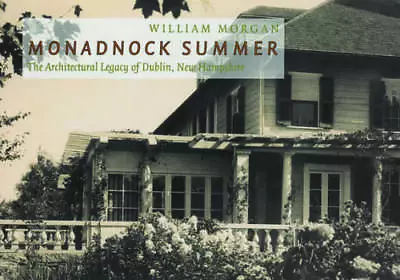 Monadnock Summer: The Architectural Legacy Of Dublin New Hampshire - ACCEPTABLE • $8.53