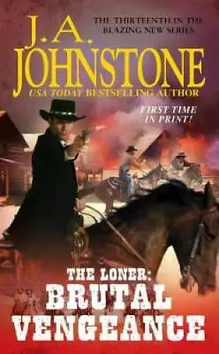 The Loner: Brutal Vengeance - Mass Market Paperback By Johnstone J.A. - GOOD • $4.38