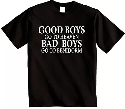 Good Boys Goto Heaven Bad Boys Goto Benidorm T-Shirt - Novelty Benidorm T Shirt • £11.95