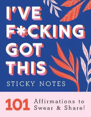 I've F*cking Got This Sticky Notes: 101 Affirmations To Swear And Share! • $25.93